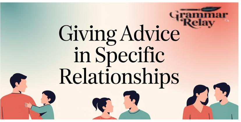 Giving Advice in Specific Relationships