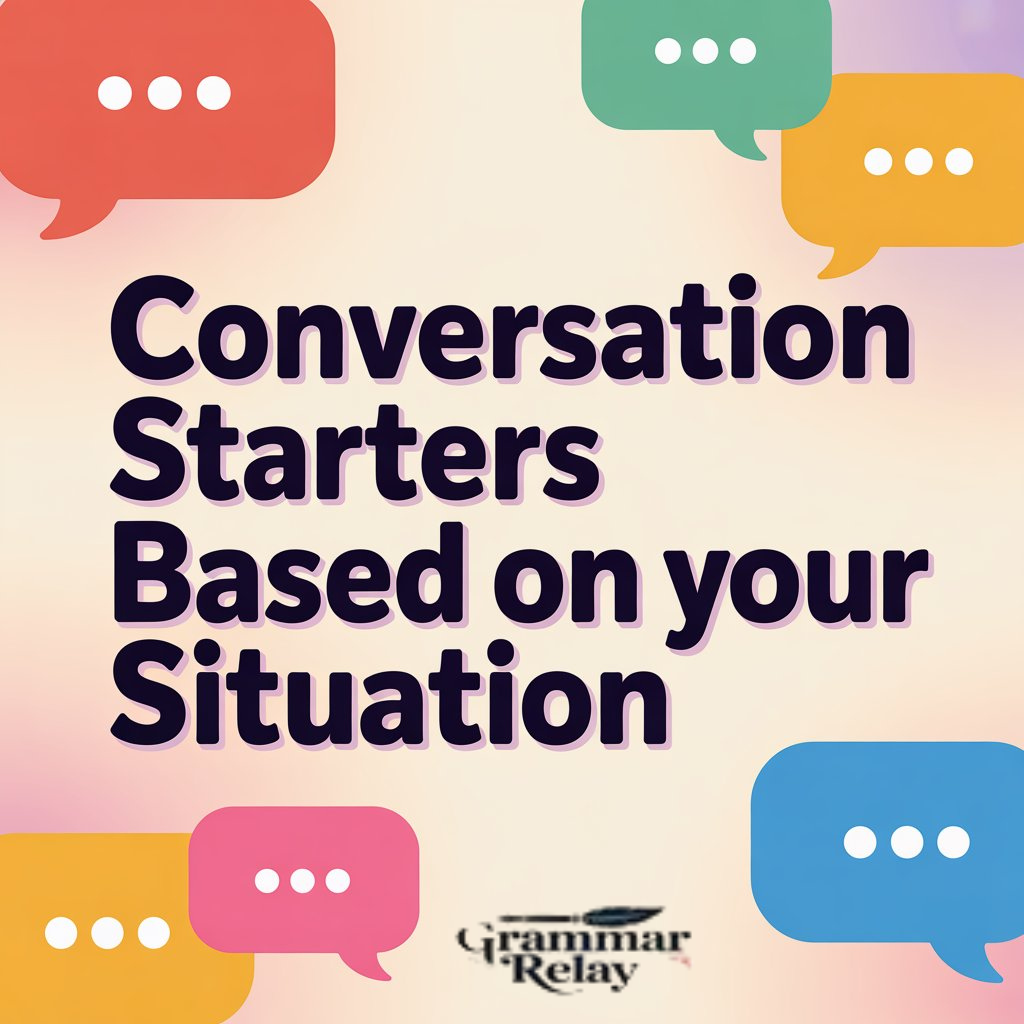 Conversation Starters Based on Your Situation