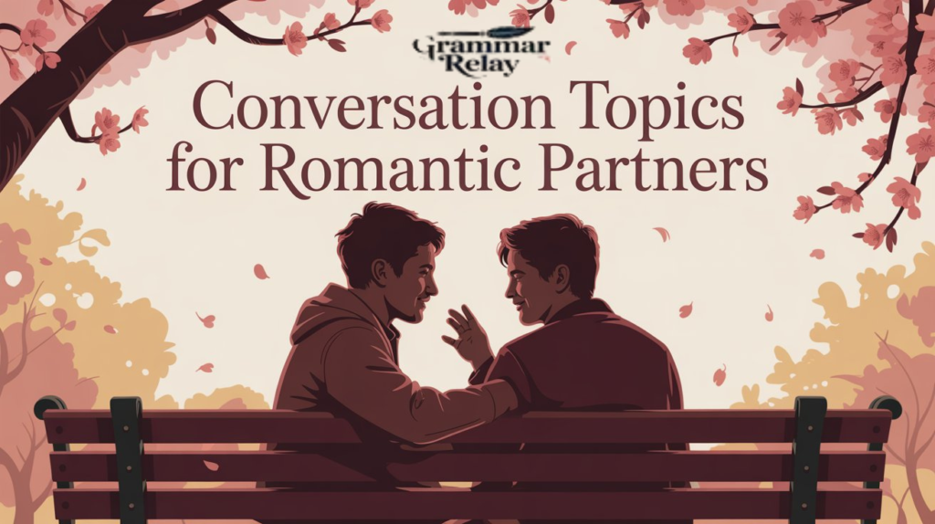 Conversation Topics for Romantic Partners