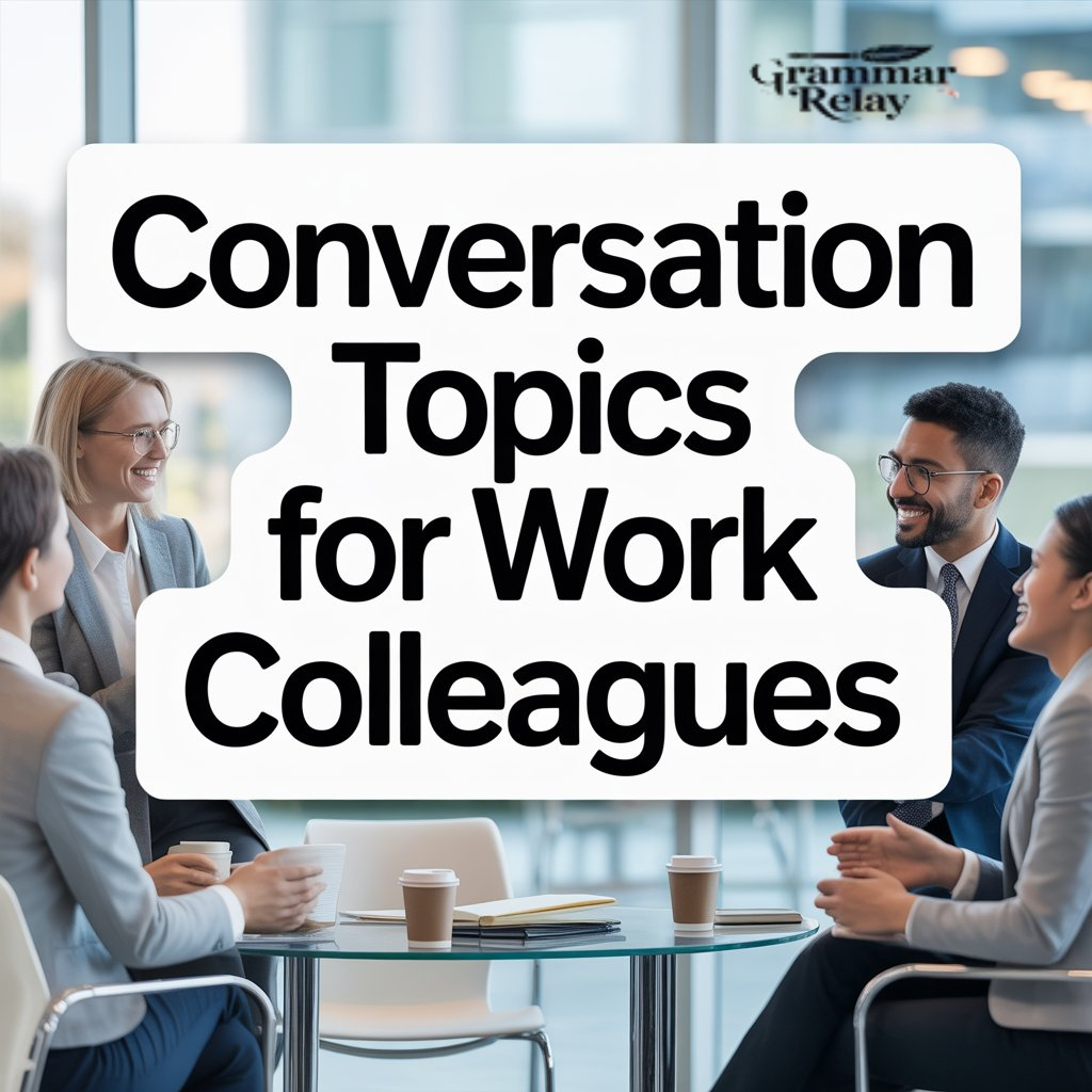 Conversation Topics for Work Colleagues