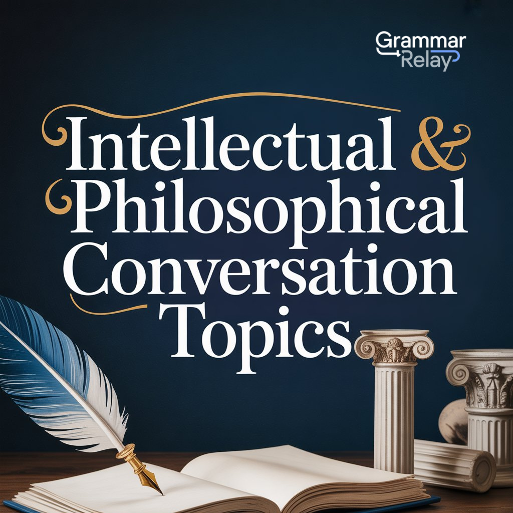 Intellectual & Philosophical Conversation Topics