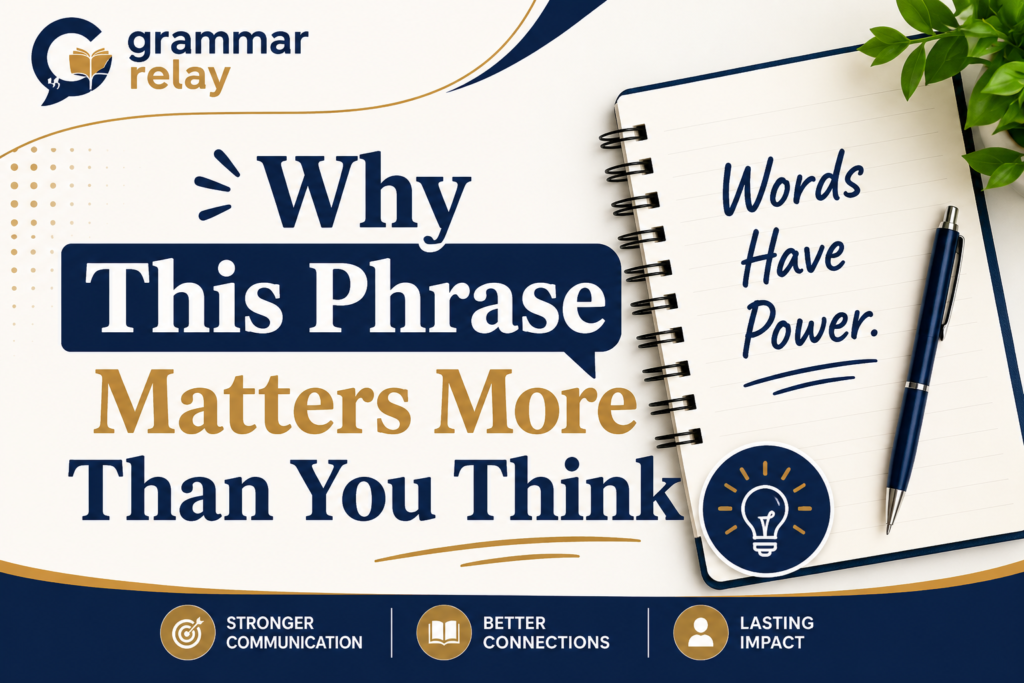 Why This Phrase Matters More Than You Think