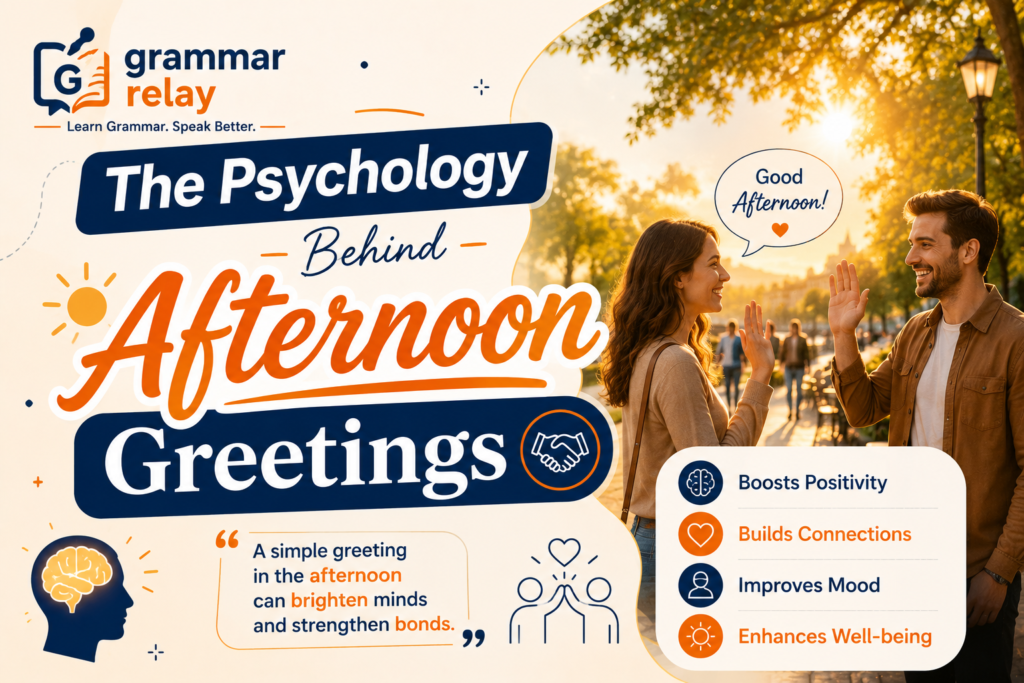 The Psychology Behind Afternoon Greetings