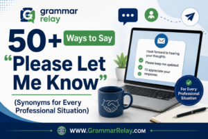 50+ Ways to Say Please Let Me Know (Synonyms for Every Professional Situation)